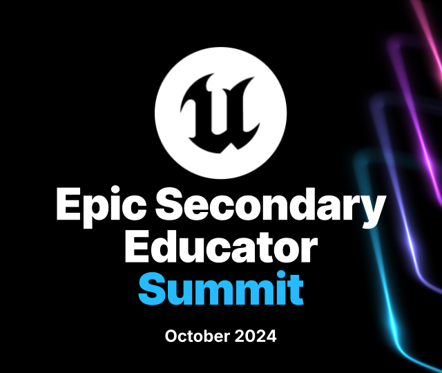 Epic Secondary Educator Summit, October 2024, graphic with the Unreal Engine logo