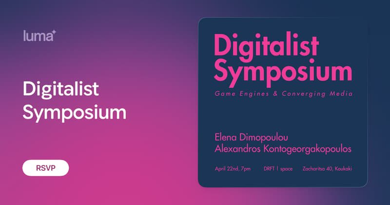 Digitalist Symposium event card: Game Engines & Converging Media, with Elena Dimopoulou and Alexandros Kontogeorgakopoulos, Athens